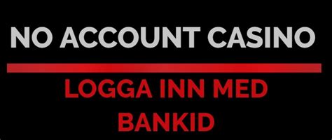 no account casino logga in med bankid